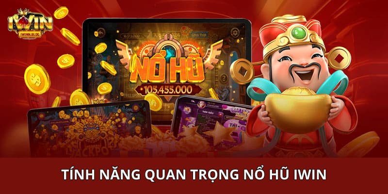 Các tính năng của trò nổ hũ tại IWIN