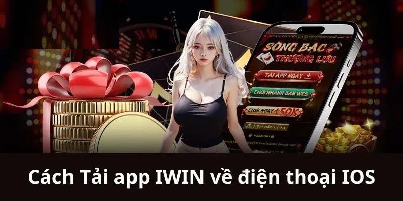 App IWIN với phiên bản IOS có cách tải vô cùng đơn giản và an toàn